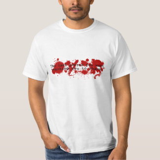 The Last person you'd want teaching you to shave. T-Shirt