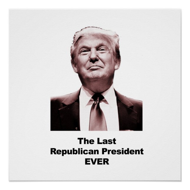 The Last Republican President Ever Poster (Front)