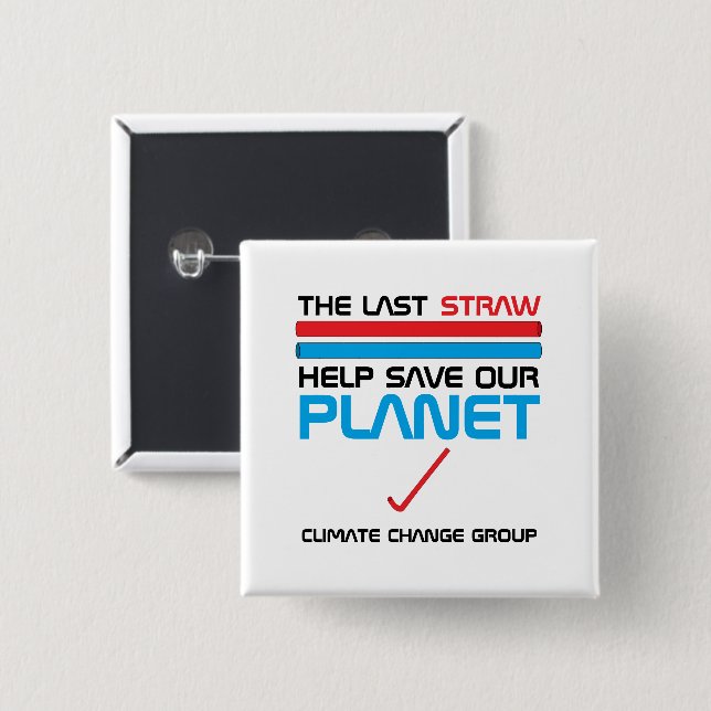The Last Straw, Climate Change 2 Inch Square Button (Front & Back)