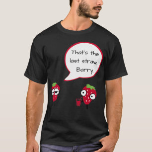 The Last Straw T-Shirt