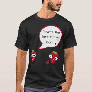 The Last Straw T-Shirt
