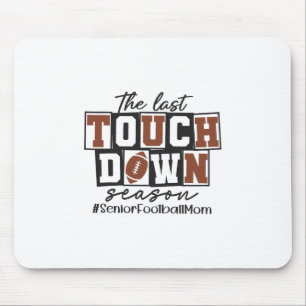The Last Touchdown Season Senior Footll Mom Thanks Mouse Pad