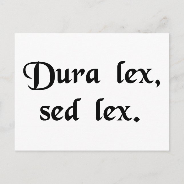 The law is harsh, but it is the law. postcard (Front)