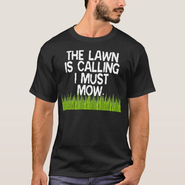 The Lawn Is Calling I Must Mow Funny Yard Work T-Shirt (Front)