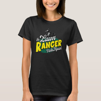 The Lawn Ranger Ride Again Gardener 1 T-Shirt