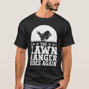 The Lawn Ranger Rides Again Cool Lawn Mower T-Shirt