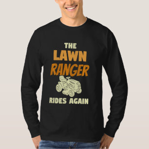 The Lawn Ranger Rides Again For A Lawn Mower T-Shirt