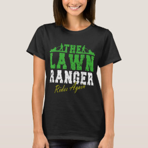 The Lawn Ranger Rides Again Lawn Mower Golf Garden T-Shirt