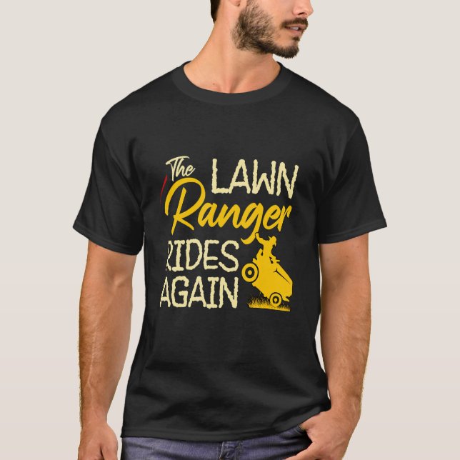 The Lawn Ranger Rides Again  Lawn Tractor Mowing T-Shirt (Front)
