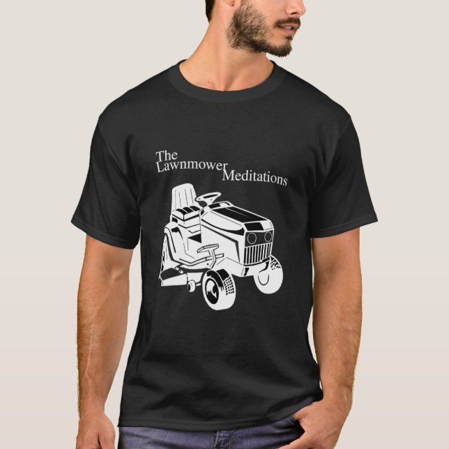 The Lawnmower Meditations (Dark) T-Shirt (Front)