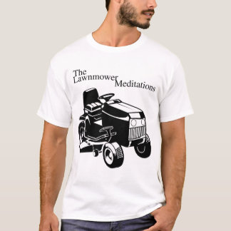 The Lawnmower Meditations T-Shirt