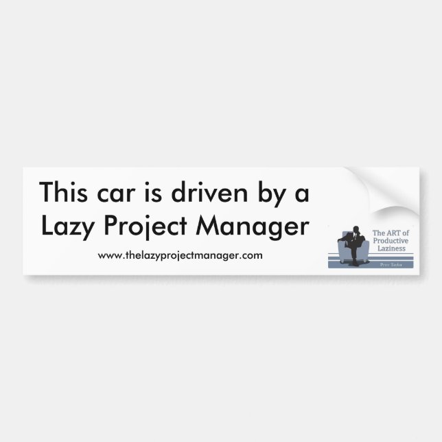The Lazy Project Manager Bumper Sticker (Front)