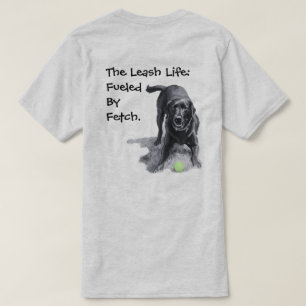 The Leash Life:   Fuelled  By  Fetch.  T-Shirt