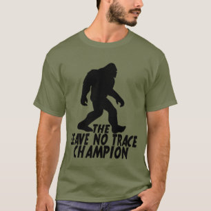 The Leave No Trace Champion Funny Bigfoot T-Shirt