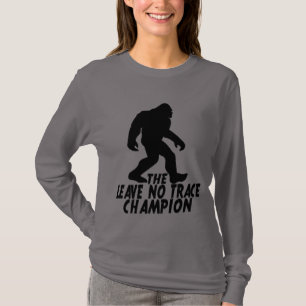 The Leave No Trace Champion Funny Bigfoot T-Shirt
