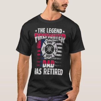 The Legend Firefighter Dad Has Retired  Retired Da T-Shirt