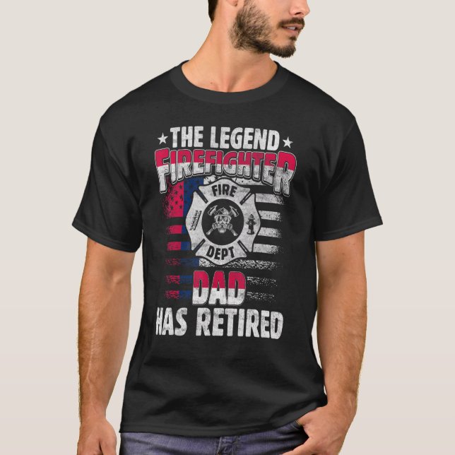 The Legend Firefighter Dad Has Retired  Retired Da T-Shirt (Front)