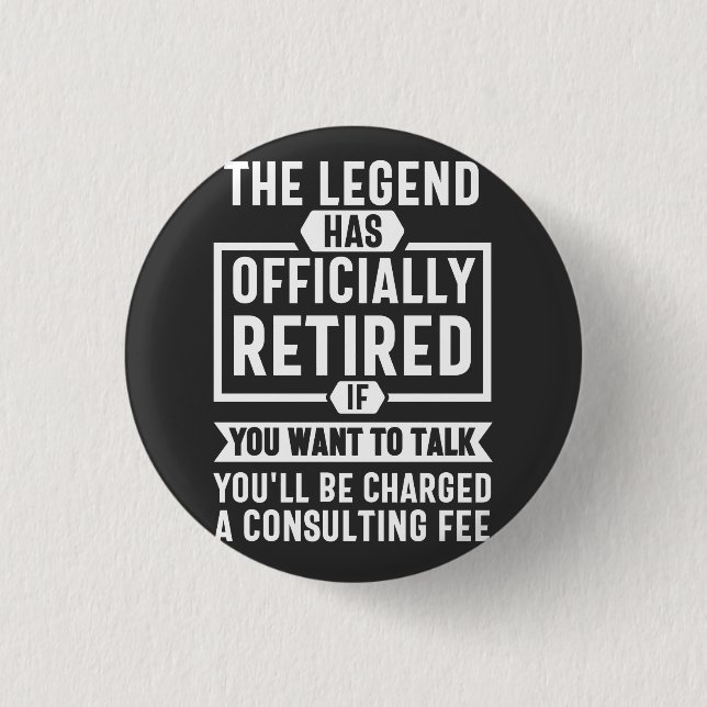 the legend Has Officially Retired 1 Inch Round Button (Front)