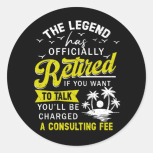 The Legend Has Officially Retired Charged A Consul Classic Round Sticker