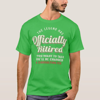 The Legend has Officially Retired  - Funny Retirem T-Shirt