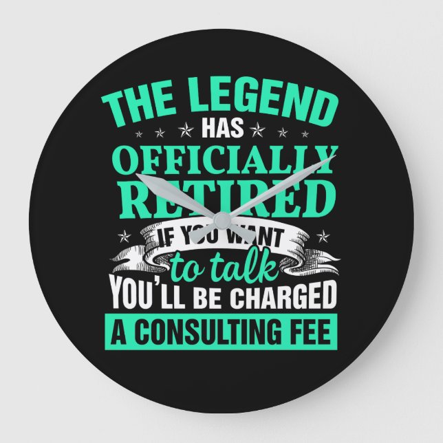 The Legend Has Officially Retired Funny Retirement Large Clock (Front)