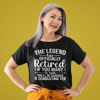 The Legend Has Officially Retired Funny Retirement T-Shirt