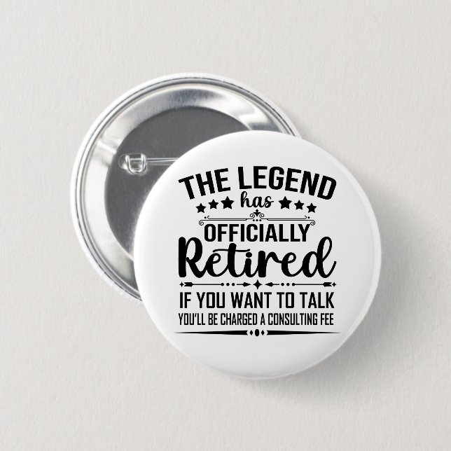 The legend has officially retired fuuny retirement 2 inch round button (Front & Back)