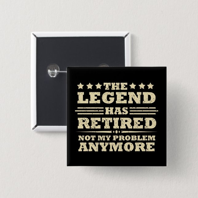 The legend has officially retired fuuny retirement 2 inch square button (Front & Back)