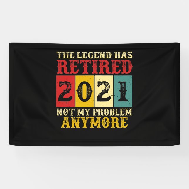 The Legend Has Retired 2021 Not Problem Anymore Banner (Horizontal)
