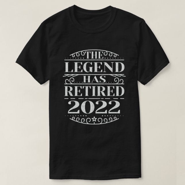 The Legend Has Retired 2022 Funny Retirement Gift  T-Shirt (Design Front)