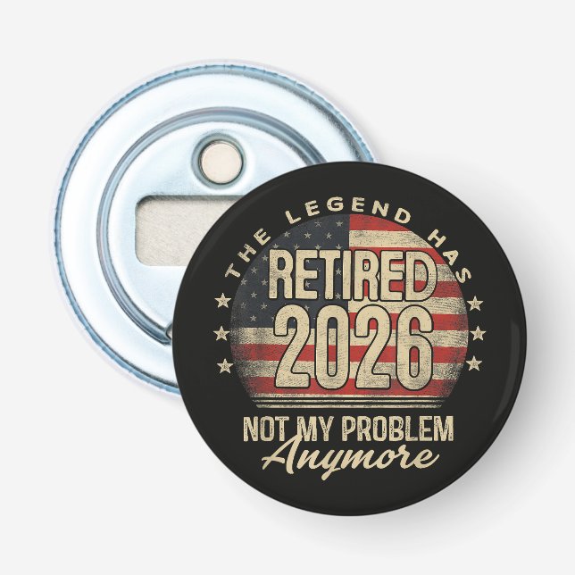 The Legend Has Retired 2026 Funny  Bottle Opener (Front)