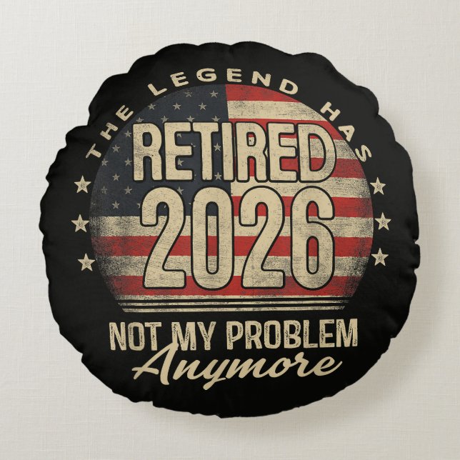 The Legend Has Retired 2026 Funny  Round Pillow (Front)