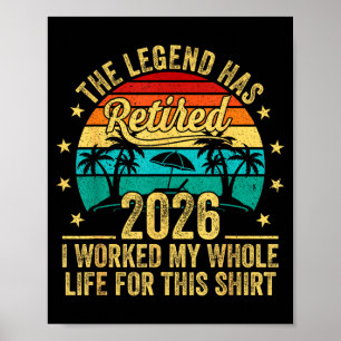 The Legend Has Retired 2026 I Worked My Whole Life Poster