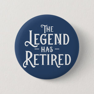 The Legend Has Retired. 2 Inch Round Button