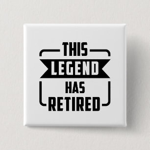 the legend has retired  2 inch square button