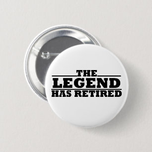 The Legend Has Retired funny retirement 2 Inch Round Button