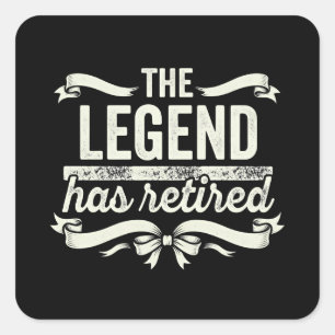 The Legend Has Retired Funny Retirement Gifts Square Sticker
