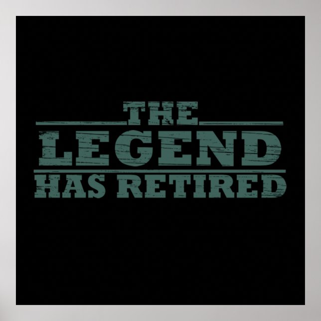 The Legend Has Retired funny retirement Poster (Front)