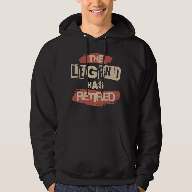 The Legend Has Retired Funny Retirement Saying Hoodie (Front)