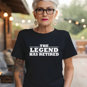 The Legend Has Retired funny retirement T-Shirt