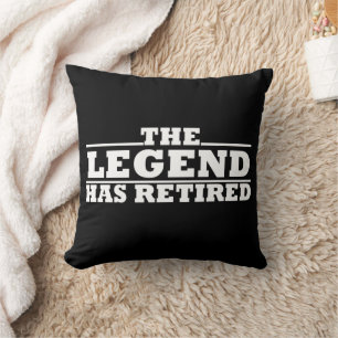 The Legend Has Retired funny retirement Throw Pillow