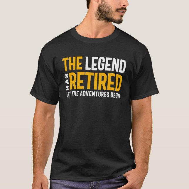 The Legend Has Retired Let The Adventures Begin T-Shirt (Front)