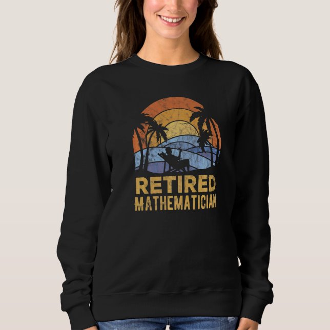The Legend Has Retired Mathematician Sweatshirt (Front)