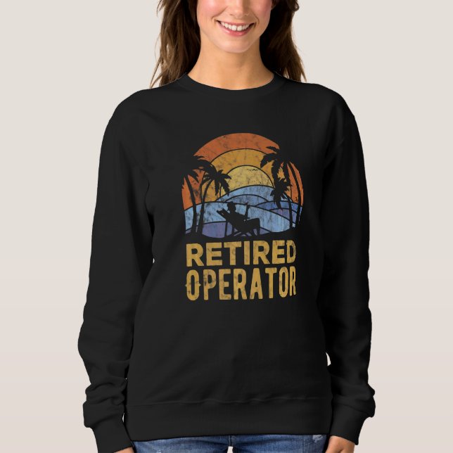 The Legend Has Retired Operator   Sweatshirt (Front)