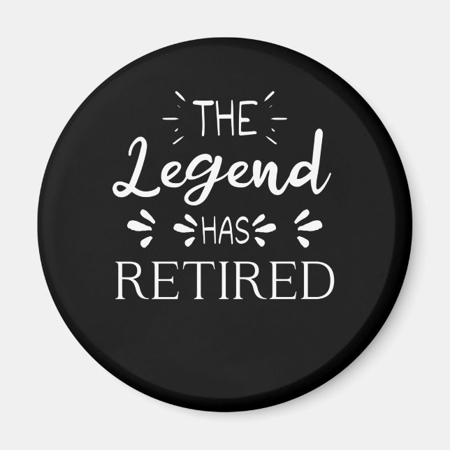 The legend has retired retirement gift men women magnet (Front)