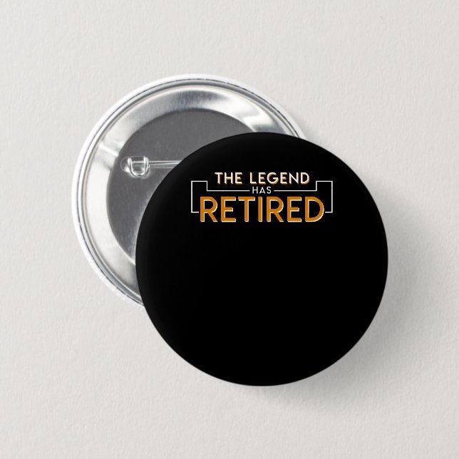 The Legend Has Retired Retirement Shirt 2 Inch Round Button (Front & Back)