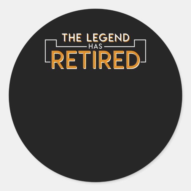 The Legend Has Retired Retirement Shirt Classic Round Sticker (Front)