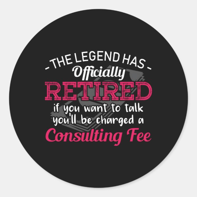 The Legend Has Retired Retiret Classic Round Sticker (Front)
