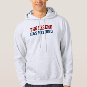 The Legend Has Retired Saying Hoodie