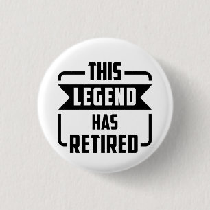 the legend has retired T-Shir 1 Inch Round Button